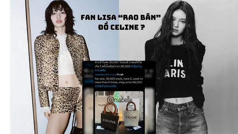 Fan Lisa ồ ạt “rao bán” đồ Celine sau thông báo đại sứ thương hiệu mới