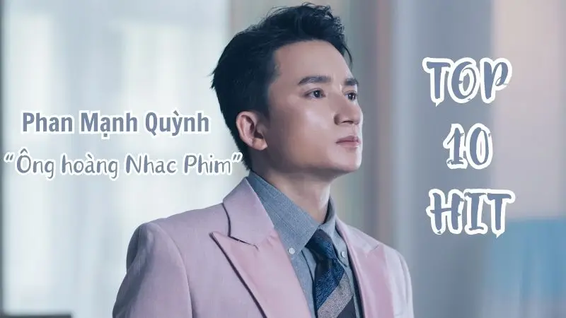 10 Bài hát hay nhất của “Ông hoàng Nhạc Phim” Phan Mạnh Quỳnh