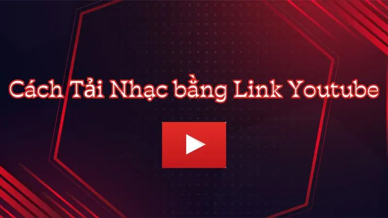 Cách Tải nhạc bằng Link Youtube hay ho có thể bạn chưa biết