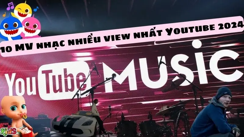 Top 10 MV Nhạc Nhiều View Nhất YouTube 2024